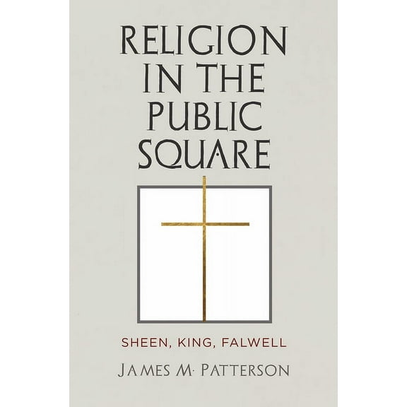 Religion in the Public Square: Sheen, King, Falwell, (Paperback)