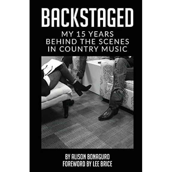 Pre-Owned Backstaged: My 15 Years Behind the Scenes in Country Music, 9781662919442, 1662919441, Paperback,