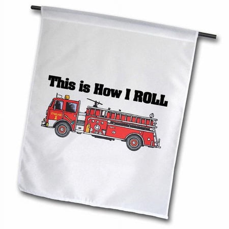 3dRose This Is How I Roll Fire Truck Firemen Design  Garden Flag  12 by 18-Inch