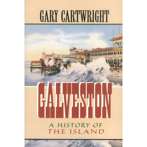 Chisholm Trail Galveston: A History of the Island Volume 18, Book 18, (Paperback)