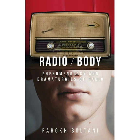 Radio / Body: Phenomenology and Dramaturgies of Radio, (Hardcover)