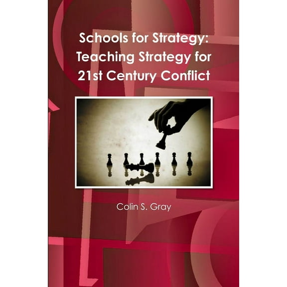 Schools for Strategy: Teaching Strategy for 21st Century Conflict, (Paperback)