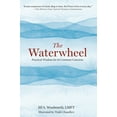 thumbnail image 1 of Pre-Owned The Waterwheel: Practical Wisdom for 64 Common Concerns (Hardcover) 0692184309 9780692184301, 1 of 1