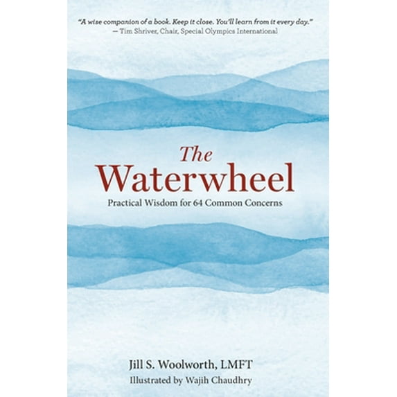 Pre-Owned The Waterwheel: Practical Wisdom for 64 Common Concerns (Hardcover) 0692184309 9780692184301
