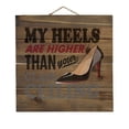 thumbnail image 1 of My Heels Are Higher Than Your Glass Ceiling - Decorative REAL WOOD Wall Art - Faux Pallet Look, 1 of 3
