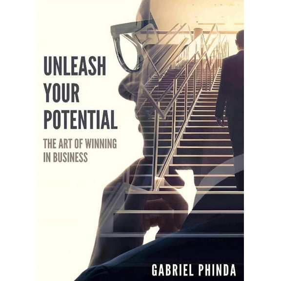 Unleash Your Potential: The Art of winning in Business, (Hardcover)