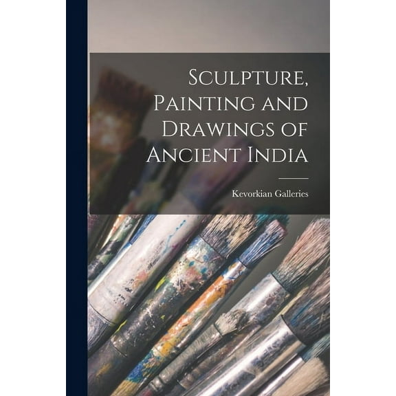 Sculpture, Painting and Drawings of Ancient India (Paperback)