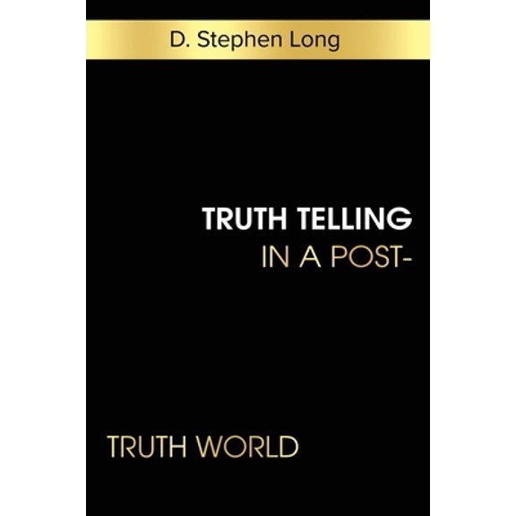 Pre-Owned Truth Telling in a Post-Truth World (Paperback) 1945935502 9781945935503