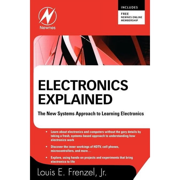 Electronics Explained: The New Systems Approach to Learning Electronics, (Paperback)