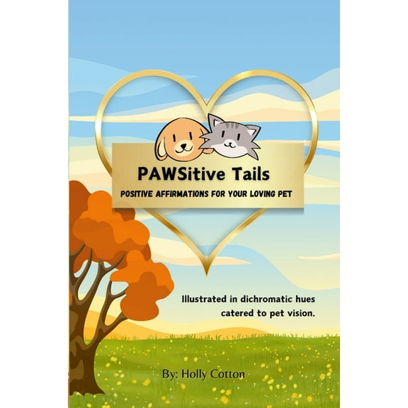 PAWSitive Tails: Positive Affirmations for Your Loving Pet, (Paperback)