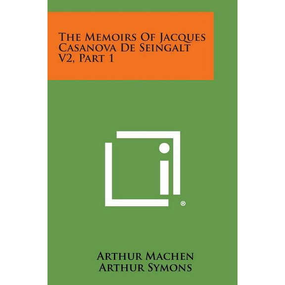 The Memoirs of Jacques Casanova de Seingalt V2, Part 1