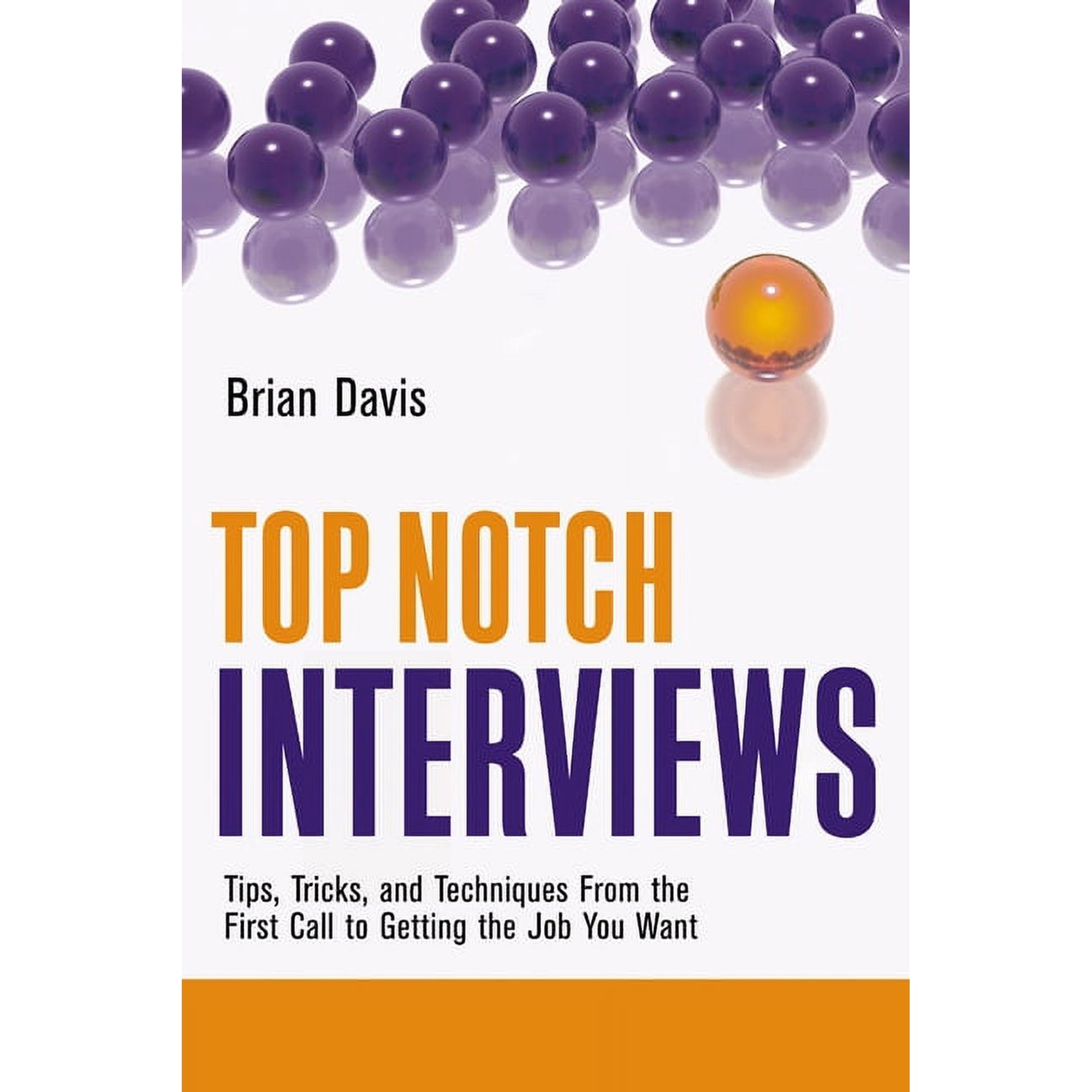 Top Notch series: Top Notch Interviews : Tips Tricks and Techniques from the First Call to Getting the Job You Want (Edition 1) (Paperback)
