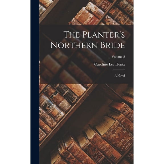 The Planter's Northern Bride: A Novel; Volume 2, (Hardcover)