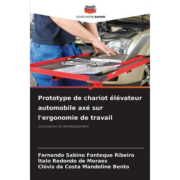 Prototype de chariot Ã©lÃ©vateur automobile axÃ© sur l'ergonomie de travail, (Paperback)
