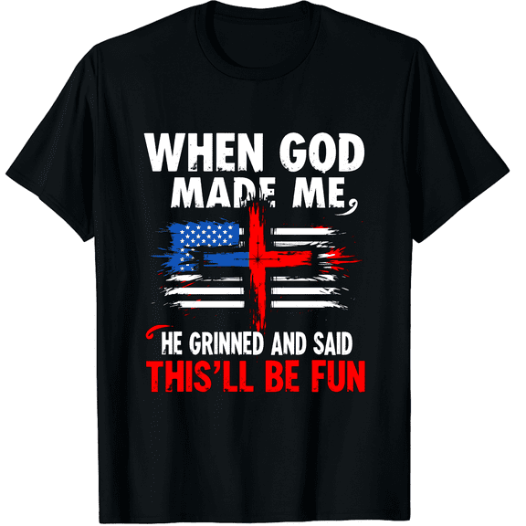 Patriotic Cross Flag When God Made Me Fun Unisex T-Shirt