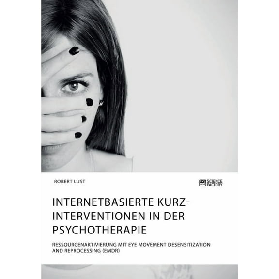Internetbasierte Kurzinterventionen in der Psychotherapie. Ressourcenaktivierung mit Eye Movement Desensitization and Re, (Paperback)