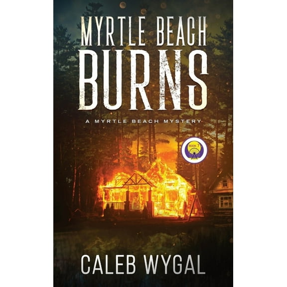 Myrtle Beach Mystery Myrtle Beach Burns: A Myrtle Beach Mystery, Book 7, (Hardcover)