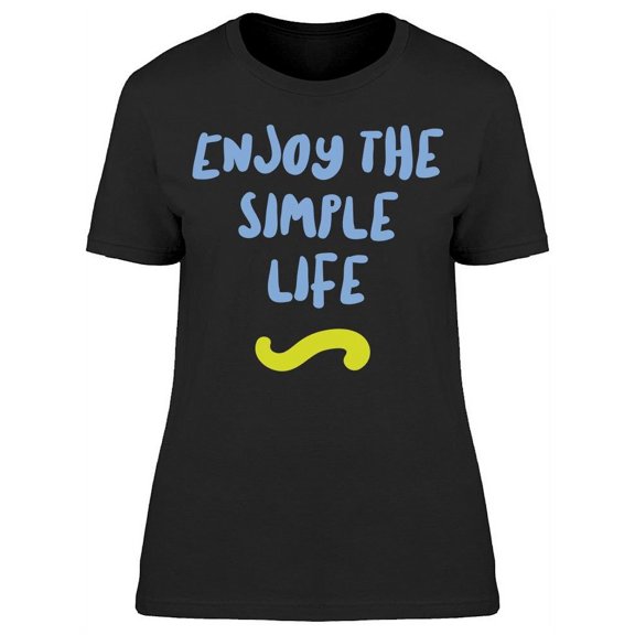 Enjoy The Simple Life T-Shirt Women -Image by Shutterstock, Female 3X-Large