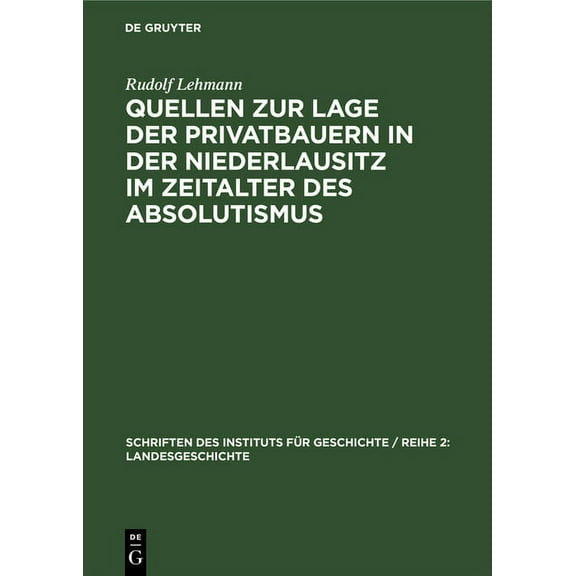 Schriften Des Instituts FÃ¼r Geschichte / Quellen Zur Lage Der Privatbauern in Der Niederlausitz Im Zeitalter Des Absolutismus, Book 2, (Hardcover)