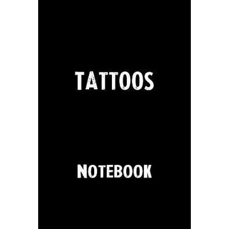Tattoos Notebook: Blank Lined Notebook Journal Gift Idea