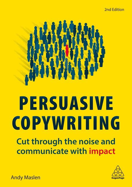 Persuasive Copywriting: Cut Through the Noise and Communicate with Impact (Hardcover)