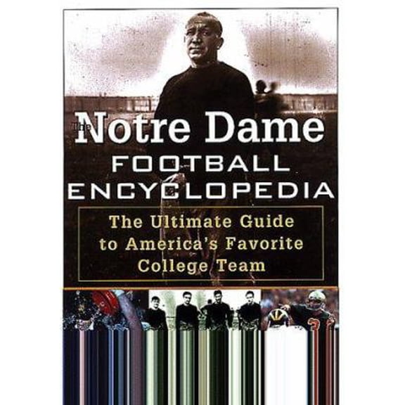 Pre-Owned The Notre Dame Football Encyclopedia: The Ultimate Guide to America's Favorite College Team (Paperback) 0806521082 9780806521084