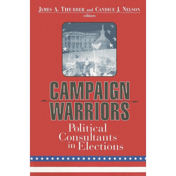 Campaign Warriors: Political Consultants in Elections, (Paperback)