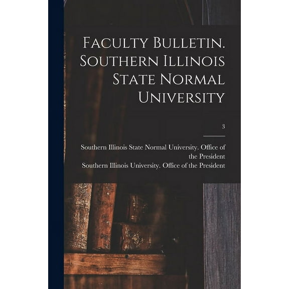 Faculty Bulletin. Southern Illinois State Normal University; 3, (Paperback)