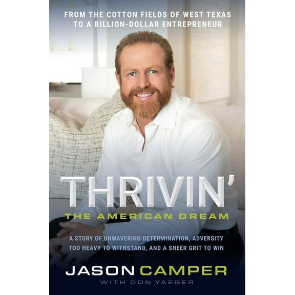 Thrivin': The American Dream: A Story of Unwavering Determination, Adversity Too Heavy to Withstand, and a Sheer Gr, (Paperback)