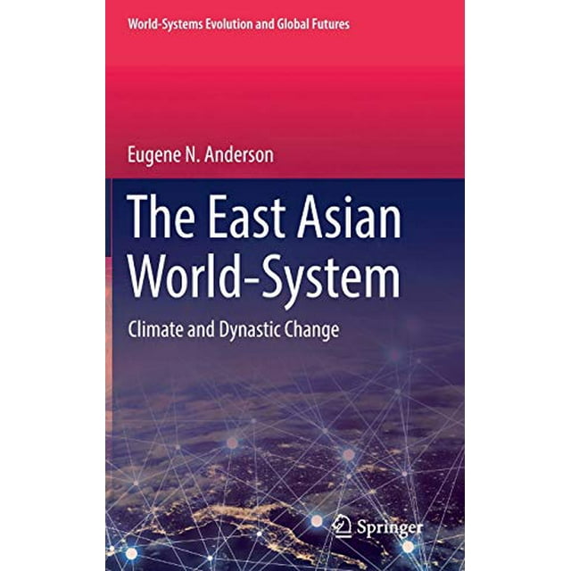 The East Asian World-System: Climate and Dynastic Change (World-Systems Evolution and Global Futures)