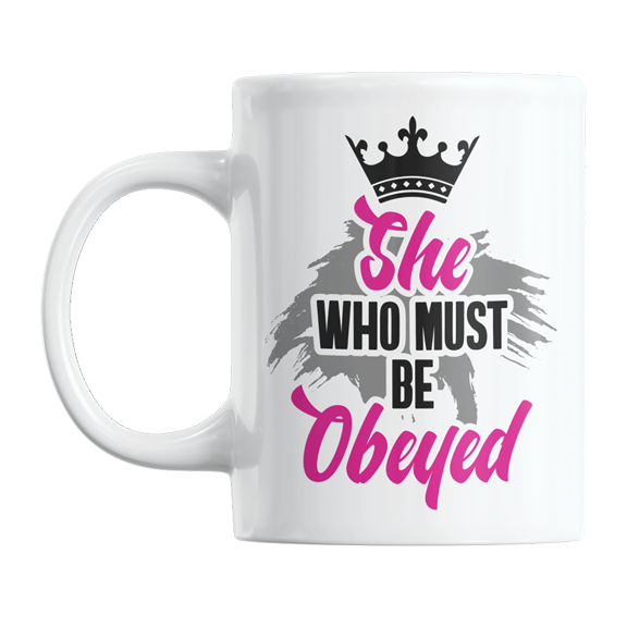 She Who Must Be Obeyed with Crown of a Queen Design Coffee & Tea Gift Mug Cup (11oz)