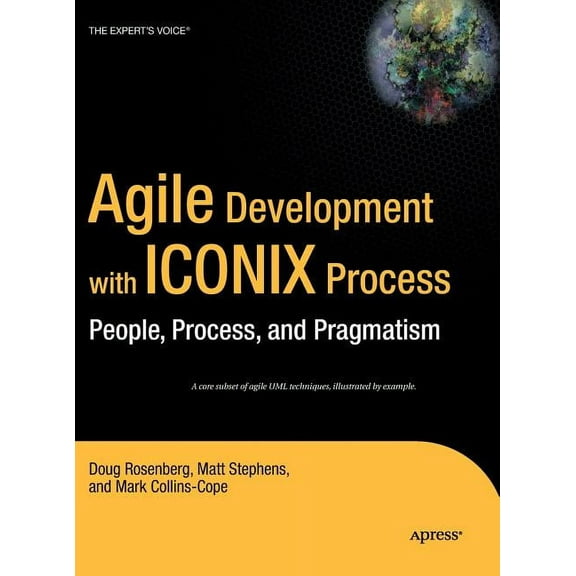 Agile Development with Iconix Process: People, Process, and Pragmatism, (Hardcover)