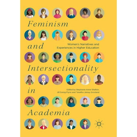 Feminism and Intersectionality in Academia: Women's Narratives and Experiences in Higher Education, (Paperback)