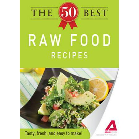 The 50 Best Raw Food Recipes - eBook (Top 50 Best Foods)