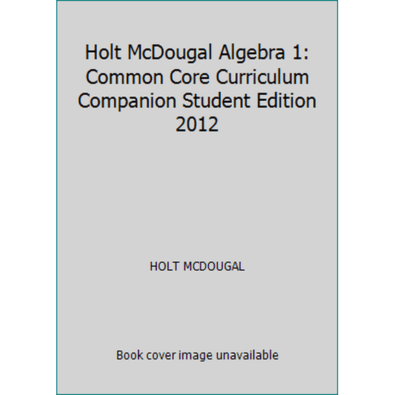Pre-Owned Holt McDougal Algebra 1: Common Core Curriculum Companion Student Edition 2012 (Paperback) 054761828X 9780547618289