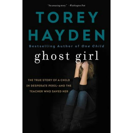 Ghost Girl : The True Story of a Child in Desperate Peril-And a Teacher Who Saved