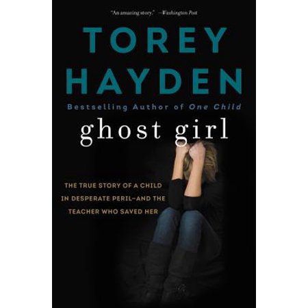 Ghost Girl : The True Story of a Child in Desperate Peril-And a Teacher Who Saved Her