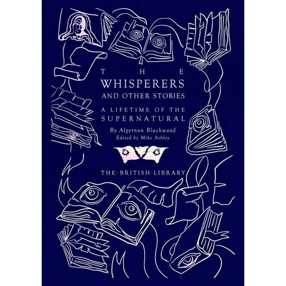 British Library Hardback Classics The Whisperers and Other Stories: A Lifetime of the Supernatural, (Hardcover)