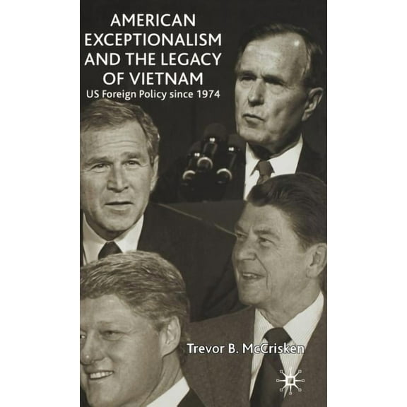 American Exceptionalism and the Legacy of Vietnam: Us Foreign Policy Since 1974, (Hardcover)