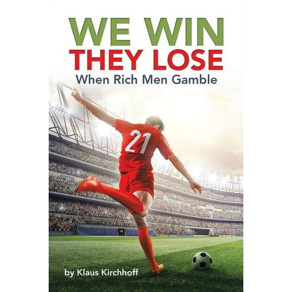 We Win - They Lose: When Rich Men Gamble (Paperback)