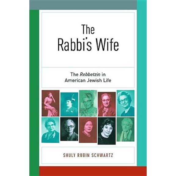 The Rabbi's Wife: The Rebbetzin in American Jewish Life, (Hardcover)