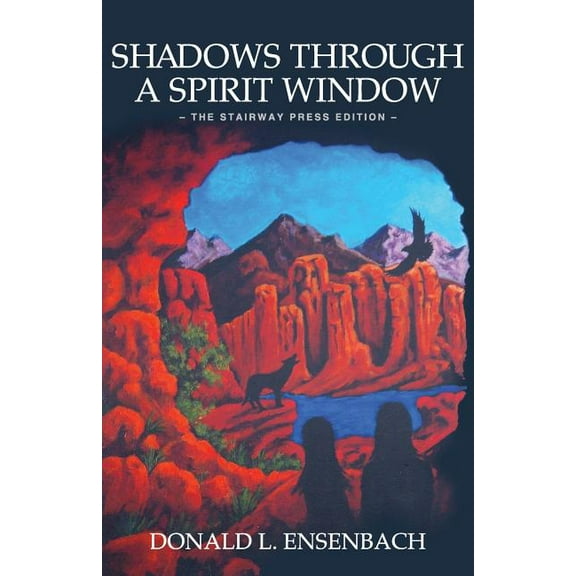 Shadows Through a Spirit Window: The Stairway Press Edition (Paperback) by Donald L Ensenbach