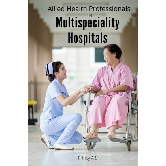 Allied Health Professionals in Multi specialty Hospitals, (Paperback)