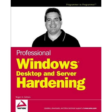 Professional Windows Desktop and Server Hardening Professional Windows Desktop and Server Hardening