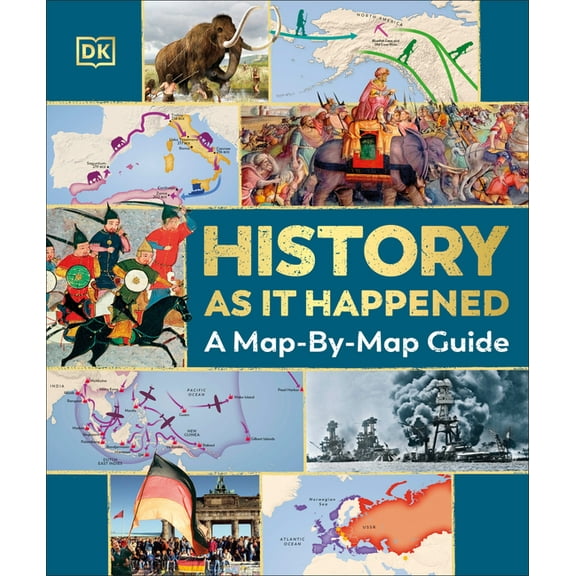 History as It Happened: A Map-By-Map Guide, (Hardcover)