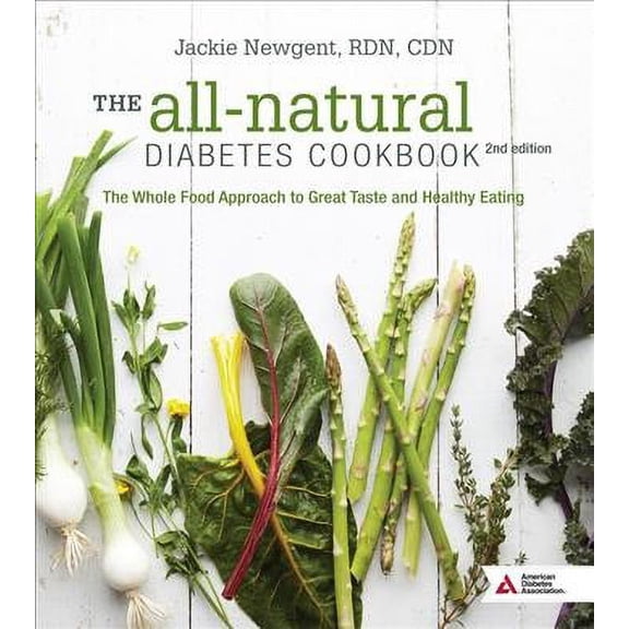 Pre-Owned The All-Natural Diabetes Cookbook: The Whole Food Approach to Great Taste and Healthy Eating (Paperback) by Jackie Newgent