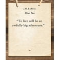 thumbnail image 4 of J.M. Barrie - To Live Will Be An Awfully Big Adventure - Book Page Quote Art Print - 11x14 Unframed Typography Book Page Print - Great Gift for Book Lovers, 4 of 9
