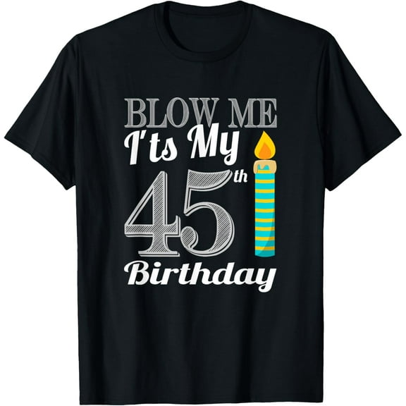 Exquisite and comfortable-45th Birthday Shirt Funny 45 Years Old Gift T-Shirt
