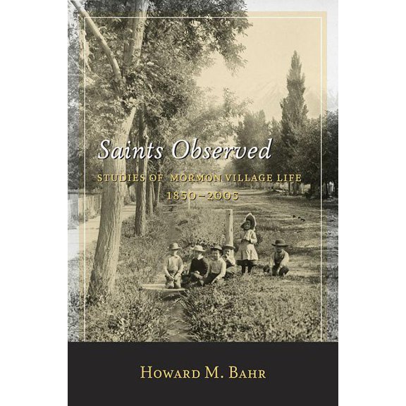 Saints Observed : Studies of Mormon Village Life, 1850-2005 (Hardcover)