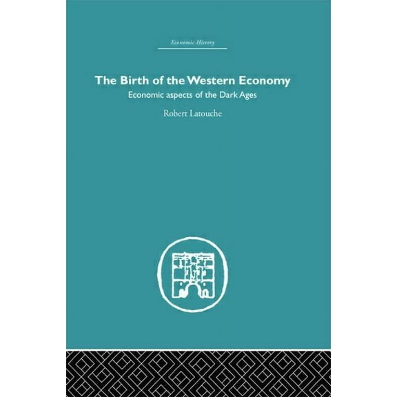 Economic History The Birth of the Western Economy: Economic Aspects of the Dark Ages, (Paperback)